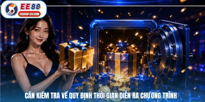 Cần kiểm tra về quy định thời gian diễn ra chương trình