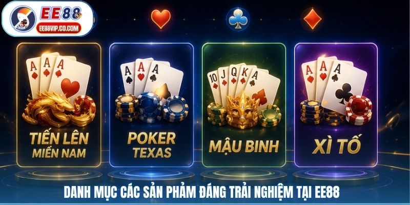 Danh mục các sản phảm đáng trải nghiệm tại EE88