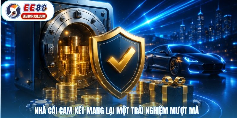 Nhà cái cam kết mang lại một trải nghiệm mượt mà
